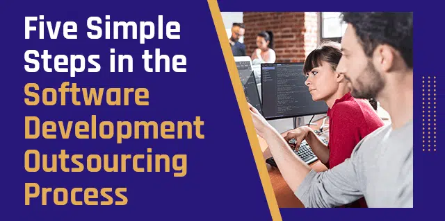 5 Simple Steps in the Software Development Outsourcing Process