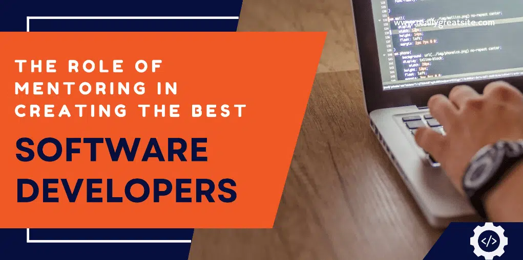The Role of Mentoring in Creating the Best Software Developers
