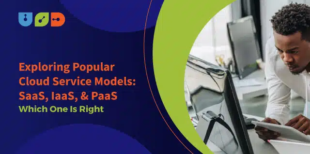 Cloud Service Models SaaS, IaaS, PaaS – Which One To Choose