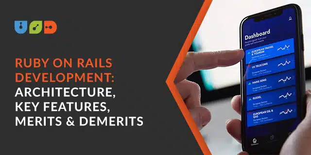 Ruby On Rails Development: Architecture, Key Features, Merits & Demerits