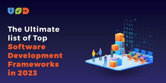 The Ultimate List of Top Software Development Frameworks in 2023