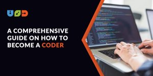 A Comprehensive Guide on How to Become a Coder