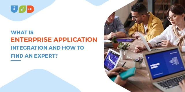 What is Enterprise Application Integration and How to Find an Expert?