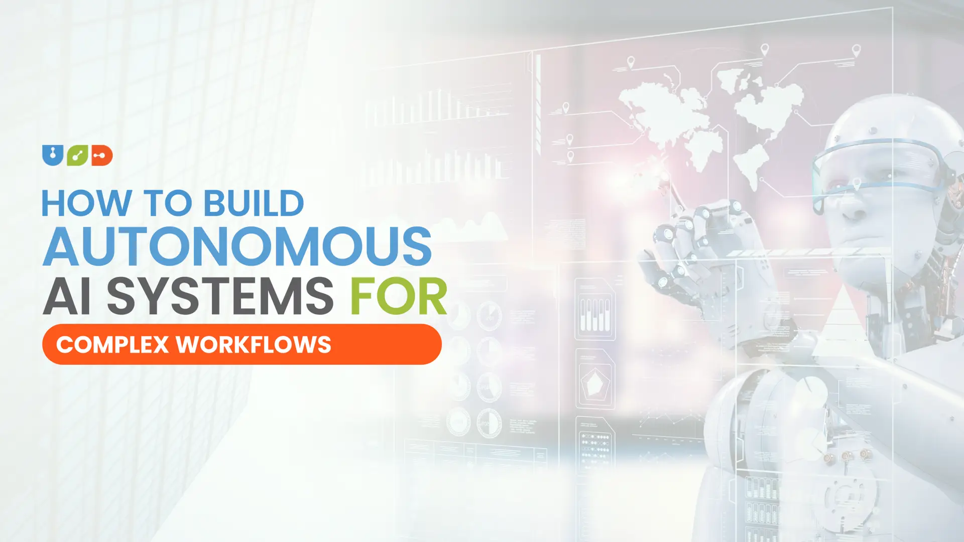 Blog 26 How to Build Autonomous AI Systems for Complex Workflows