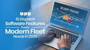 15 Essential Dispatch Software Features for Modern Fleets