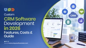 A Guide to Custom CRM Software Development: Costs & Features