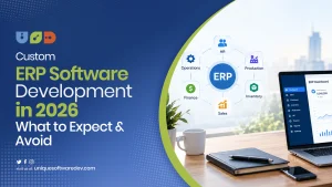 Custom ERP Software Development in 2026: What to Expect & Avoid